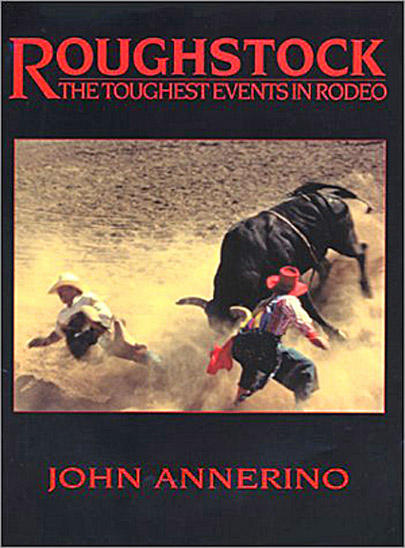 Roughstock, John Annerino, The Toughest Events in Rodeo,