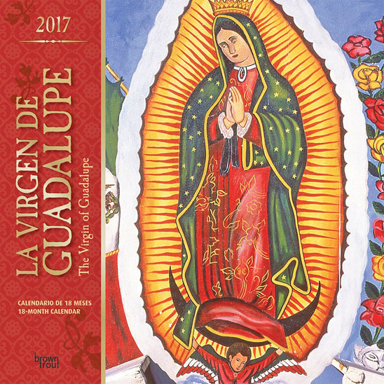 2017 Virgen de Guadalupe Calendar John Annerino