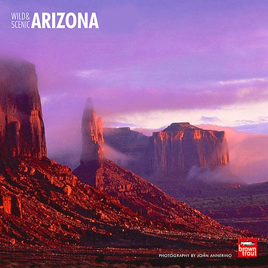 Wild & Scenic Arizona Calendar, John Annerino,  National Parks, Monuments, Wilderness Areas, Wildlife Refuges, UNESCO World Heritage Sites