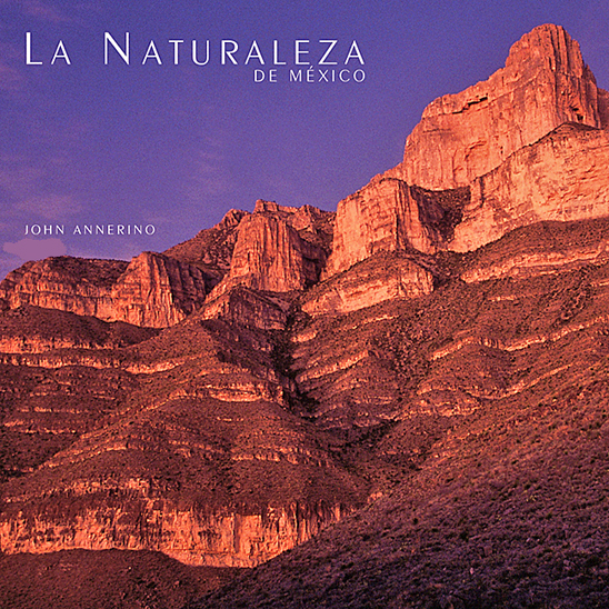 La Naturaleza  de México, John Annerino, UNESCO Biosphere Reserves, The Natural Landscapes of Mexico