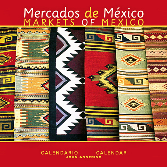 Mercados de México Calendario, John Annerino,John Annerino, Markets of Mexico Calendar