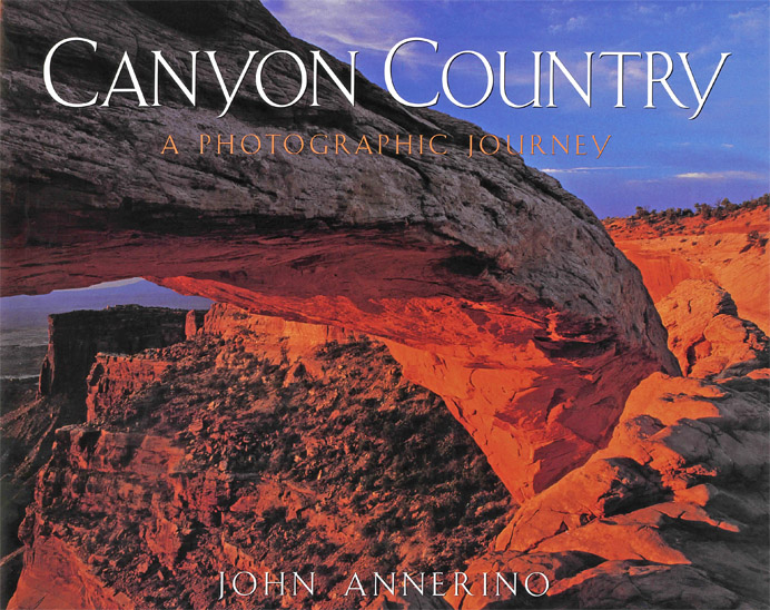 Canyon Country, John Annerino, A Photographic Journey